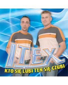 ITEX - Kto się lubi ten się czubi